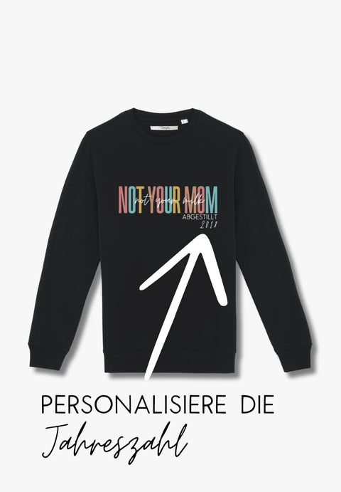 Not Your Mom - Not Your Milk - personalisierbares Sweatshirt aus Bio-Baumwollmix