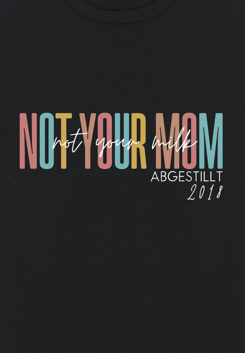 Not Your Mom - Not Your Milk - personalisierbares Sweatshirt aus Bio-Baumwollmix